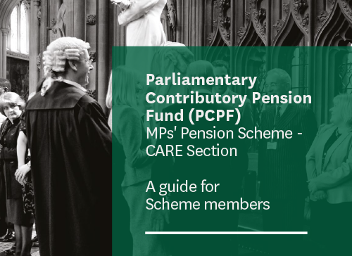 The MPs' CARE Pension Scheme Member Guide